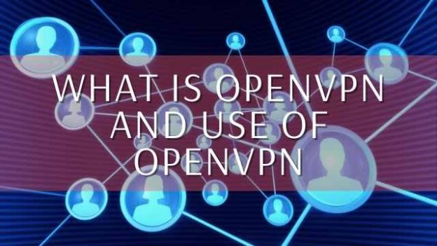 What is Openvpn and Use of Openvpn
