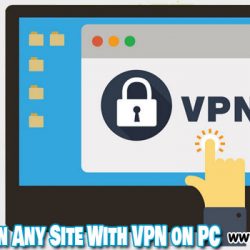 How to Open Any Site With VPN on PC
