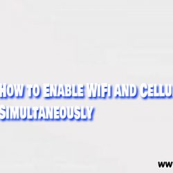 How to Enable WiFi and Cellular Data Simultaneously